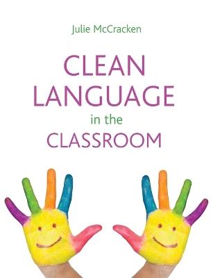 Clean Language in the Classroom - Julie McCracken - cover