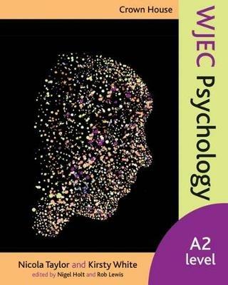 Crown House WJEC Psychology: A2 Level - Nicola Taylor,Kirsty White - cover