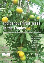 Indigenous Fruit Trees in the Tropics: Domestication, Utillization and Commercialization