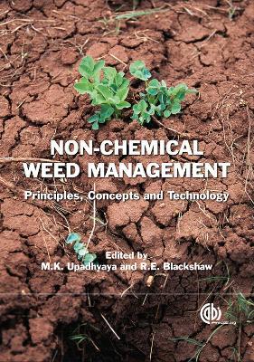 Non Chemical Weed Management: Principles, Concepts and Technology - Mahesh Upadhyaya,Robert Blackshaw - cover