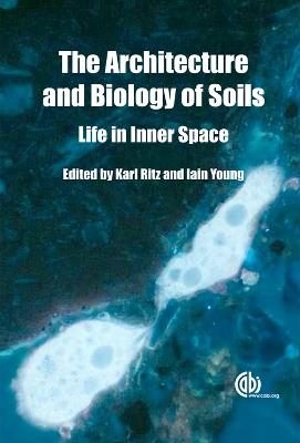 Architecture and Biology of Soils: Life in Inner Space - cover