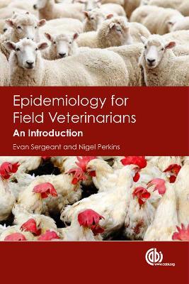Epidemiology for Field Veterinarians: An Introduction - Evan Sergeant,Nigel Perkins - cover