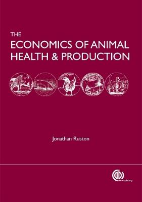 Economics of Animal Health and Production: practical and theoretical guide - Jonathan Rushton - cover