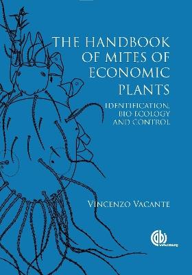 Handbook of Mites of Economic Plants, The: Identification, Bio-ecology and Control - Vincenzo Vacante - cover