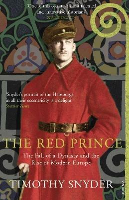 The Red Prince: The Fall of a Dynasty and the Rise of Modern Europe - Timothy Snyder - cover
