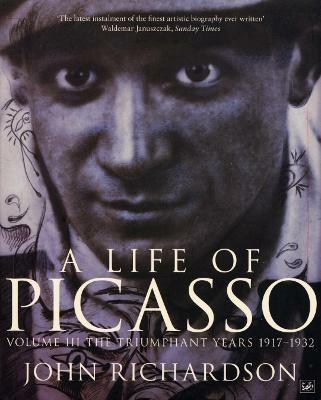 A Life of Picasso Volume III: The Triumphant Years, 1917-1932 - John Richardson - cover