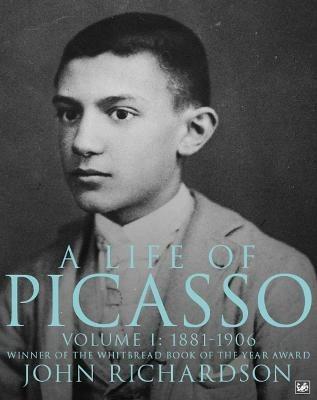 A Life of Picasso Volume I: 1881-1906 - John Richardson - cover