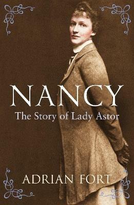 Nancy: The Story of Lady Astor - Adrian Fort - cover