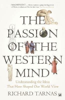 The Passion Of The Western Mind: Understanding the Ideas That Have Shaped Our World View - Richard Tarnas - cover