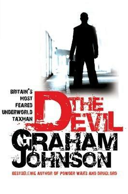 The Devil: Britain's Most Feared Underworld Taxman - Graham Johnson - cover