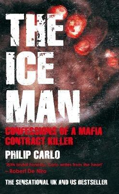 The Ice Man: Confessions of a Mafia Contract Killer - Philip Carlo - cover
