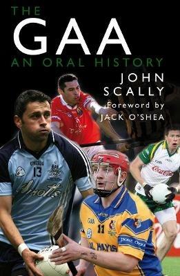 The GAA: An Oral History - John Scally - cover
