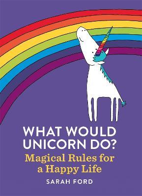 What Would Unicorn Do? - Sarah Ford - cover