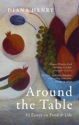 Around the Table: 52 Essays on Food & Life - Diana Henry - cover