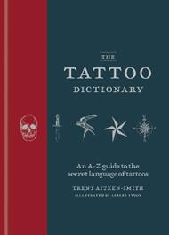 The Tattoo Dictionary: An A-Z guide to the secret language of tattoos