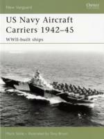 US Navy Aircraft Carriers 1939-45: WWII-built Ships - Mark Stille - cover