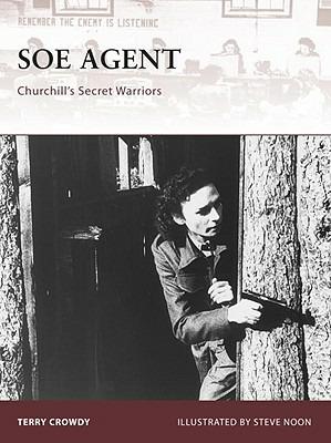 SOE Agent: Churchill’s Secret Warriors - Terry Crowdy - cover