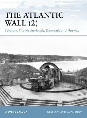 The Atlantic Wall (2): Belgium, The Netherlands, Denmark and Norway - Steven J. Zaloga - cover