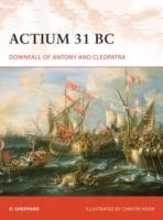 Actium 31 BC: Downfall of Antony and Cleopatra - Si Sheppard - cover