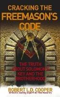 Cracking the Freemason's Code: The Truth About Solomon's Key and the Brotherhood