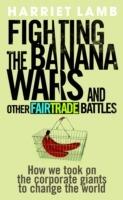 Fighting the Banana Wars and Other Fairtrade Battles