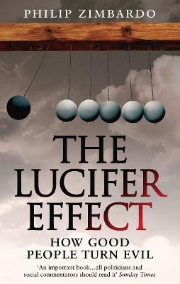 The Lucifer Effect: How Good People Turn Evil - Philip Zimbardo - cover