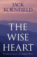 The Wise Heart: Buddhist Psychology for the West - Jack Kornfield - cover