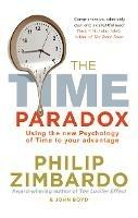 The Time Paradox: Using the New Psychology of Time to Your Advantage - John Boyd,Philip Zimbardo - cover