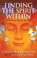 Finding The Spirit Within: A medium shows the way - Linda Williamson - cover