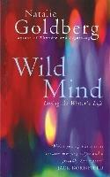 Wild Mind: Living the Writer's Life