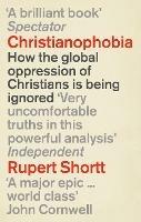 Christianophobia: A Faith Under Attack - Rupert Shortt - cover