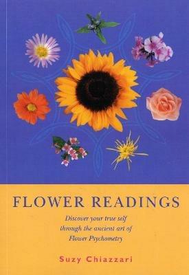 Flower Readings: Discover your true self with flowers through the ancient art of Flower Psychometry - Suzy Chiazzari - cover