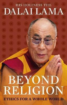 Beyond Religion: Ethics for a Whole World - Dalai Lama - cover