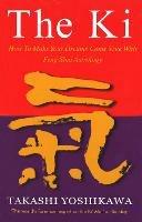 The Ki: Feng Shui Astrology for Today - Takashi Yoshikawa - cover