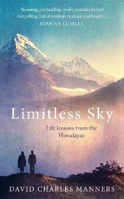 Limitless Sky: Life lessons from the Himalayas - David Charles Manners - cover