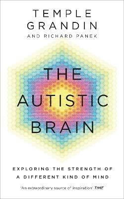 The Autistic Brain: understanding the autistic brain by one of the most accomplished and well-known adults with autism in the world - Temple Grandin,Richard Panek - cover