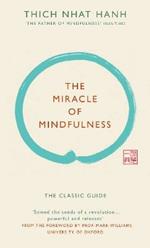 The Miracle of Mindfulness (Gift edition): The classic guide by the world’s most revered master
