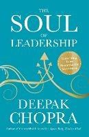 The Soul of Leadership: Unlocking Your Potential for Greatness - Deepak Chopra - cover