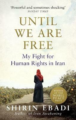 Until We Are Free: My Fight For Human Rights in Iran - Shirin Ebadi - cover