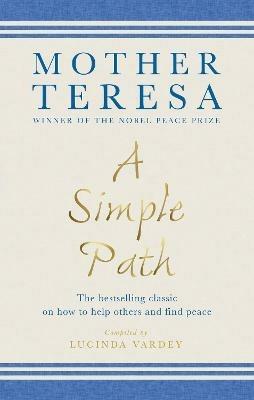 A Simple Path: The bestselling classic on how to help others and find peace - Mother Teresa,Mother Teresa - cover