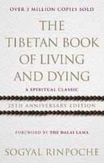 The Tibetan Book Of Living And Dying: 25th Anniversary Edition