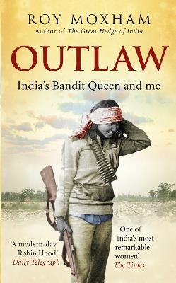 Outlaw: India's Bandit Queen and Me - Roy Moxham - cover