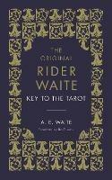 The Key To The Tarot: The Official Companion to the World Famous Original Rider Waite Tarot Deck