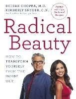 Radical Beauty: How to transform yourself from the inside out - Deepak Chopra,Kimberly Snyder - cover