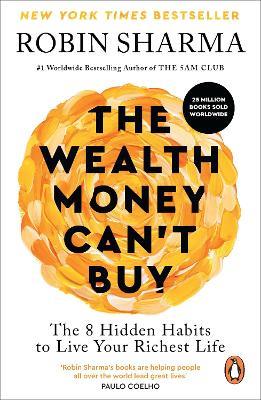 The Wealth Money Can't Buy: The 8 Hidden Habits to Live Your Richest Life - Robin Sharma - cover
