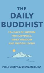 The Daily Buddhist: 366 Days of Wisdom for Happiness, Inner Freedom and Mindful Living