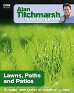 Alan Titchmarsh How to Garden: Lawns Paths and Patios