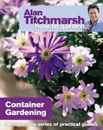 Alan Titchmarsh How to Garden: Container Gardening