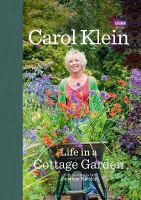 Life in a Cottage Garden: a delightful, personal account of a year spent delighting in and cherishing a beautiful garden from the BBC’s Carol Klein - Carol Klein - cover