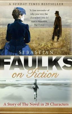 Faulks on Fiction - Sebastian Faulks - cover